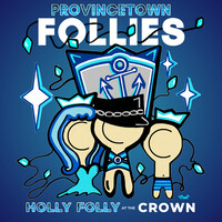 Provincetown Follies - Holly Folly at the Crown