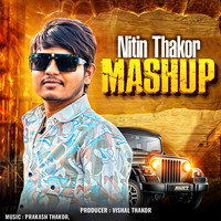 Nitin Thakor Mashup