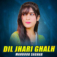 Dil Jhari Ghalh