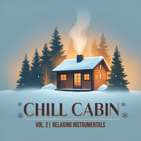 Chill Cabin, Vol. 2 (Relaxing Instrumentals)