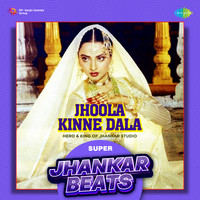 Jhoola Kinne Dala - Super Jhankar Beats