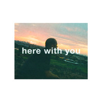 Here with You