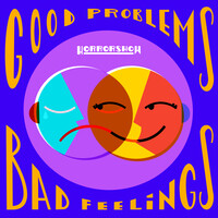 Good Problems, Bad Feelings