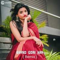 Bayko Gori Hay remix