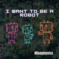 I Want to Be a Robot