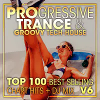Progressive Trance & Groovy Tech-House Top 100 Best Selling Chart Hits + DJ Mix V6