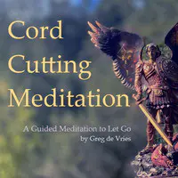 Cord Cutting Meditation, a Guided Meditation to Let Go