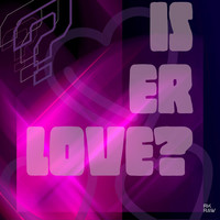 Is Er Love