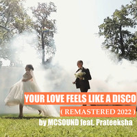 Your Love Feels Like a Disco (Remastered 2022)