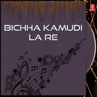 Bichha Kamudi La Re