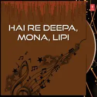 Hai Re Deepa  Mona  Lipi
