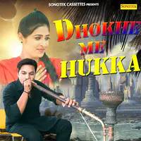 Dhokhe Me Hukka