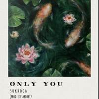 Only you