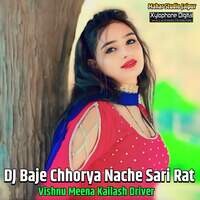 DJ Baje Chhorya Nache Sari Rat