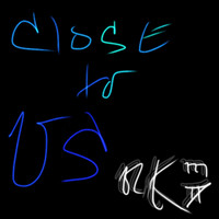 Close to Us