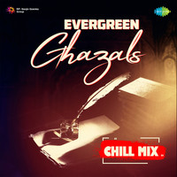 Evergreen Ghazals Chill Mix