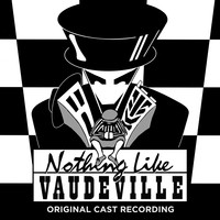 Nothing Like Vaudeville (Original Cast Recording)