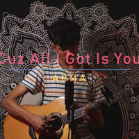 Cuz All I Got Is You (Acoustic One-Take Version) [Live]