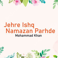 Jehre Ishq Namazan Parhde