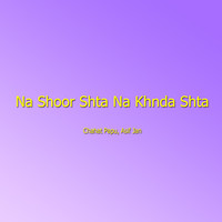 Na Shoor Shta Na Khnda Shta