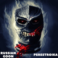 Russian Goon / Perestroika