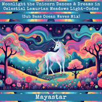 Moonlight the Unicorn Dances & Dreams in Celestial Lemurian Meadows Light-Codes (Sub Bass Ocean Waves Mix)