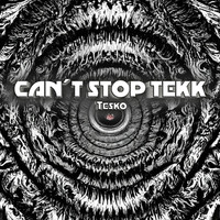 Can´T Stop Tekk