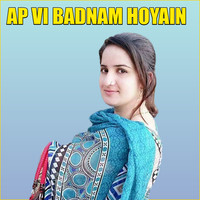 Ap Vi Badnam Hoyain