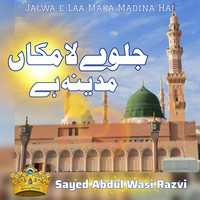 Jalwa E Laa Maka Madina Hain