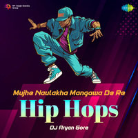 Mujhe Naulakha Mangawa De Re - Hip Hops