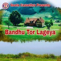 Bandhu Tor Lageya