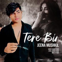 Tere Bin Jeena Mushkil