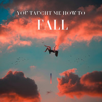 You Taught Me How to Fall (Radio Edit)