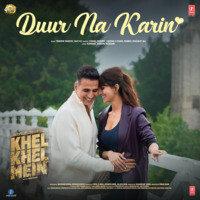 Duur Na Karin (From "Khel Khel Mein")