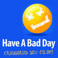 Have a Bad Day