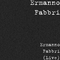 Ermanno Fabbri (Live)