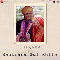 Shukrana Gul Khile (From "Shikara")