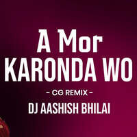 A Mor Karonda Wo Cg Remix
