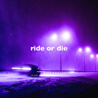 Ride or Die (Slowed + Reverb)