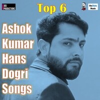 Top 6 Ashok Kumar Hans Dogri Songs