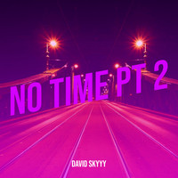 No Time Pt 2