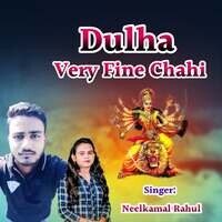 Dulha Very Fine Chahi