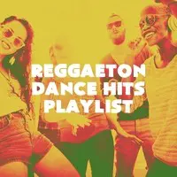 Reggaeton Dance Hits Playlist