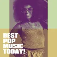 Best Pop Music Today!