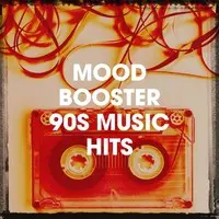 Mood Booster 90S Music Hits