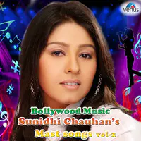 Bollywood Music-Sunidhi Chauhan Mast Songs-Vol 2