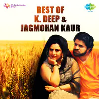 Best Of K. Deep and Jagmohan Kaur