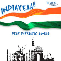 Indiyeaah - Best Patriotic Songs