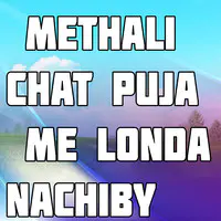 Methali Chat Puja Me Londa Nachiby