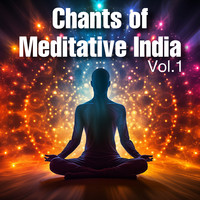 Chants of Meditative India, Vol.1